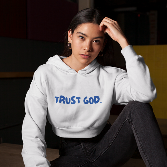 Trust God - Crop Hoodie